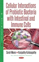Interactions cellulaires des bactéries probiotiques avec les cellules intestinales et immunitaires - Cellular Interactions of Probiotic Bacteria with Intestinal & Immune Cells