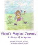 Le voyage magique des violettes - Une histoire d'adoption - Violets Magical Journey - A Story of Adoption