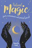 Magie naturelle - Sortilèges, enchantements et développement personnel - Natural Magic - Spells, enchantments and personal growth