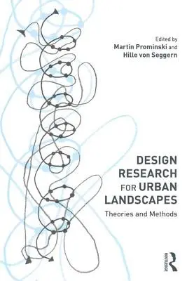 Recherche en design pour les paysages urbains : Théories et méthodes - Design Research for Urban Landscapes: Theories and Methods
