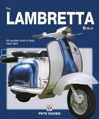 La Bible Lambretta : Couvre tous les modèles Lambretta construits en Italie : 1947-1971 (nouvelle édition) - The Lambretta Bible: Covers All Lambretta Models Built in Italy: 1947-1971 (New Edition)