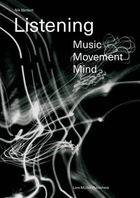 Nik Brtsch : Écoute : Musique - Mouvement - Esprit - Nik Brtsch: Listening: Music - Movement - Mind