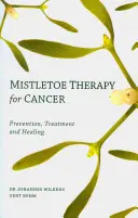 La thérapie du gui contre le cancer - Mistletoe Therapy for Cancer