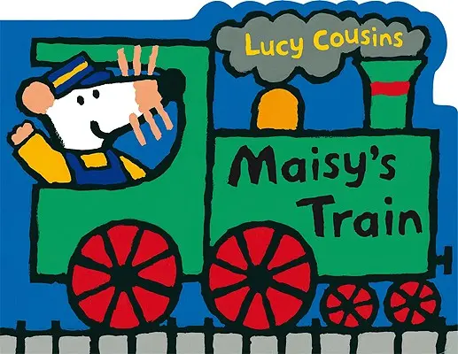 Le train de Maisy : Un livre en carton en forme de Maisy - Maisy's Train: A Maisy Shaped Board Book