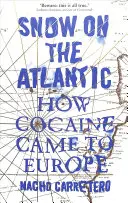 Neige sur l'Atlantique : Comment la cocaïne est arrivée en Europe - Snow on the Atlantic: How Cocaine Came to Europe