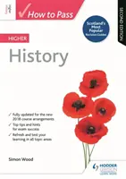 Comment passer l'examen supérieur d'histoire, deuxième édition - How to Pass Higher History, Second Edition