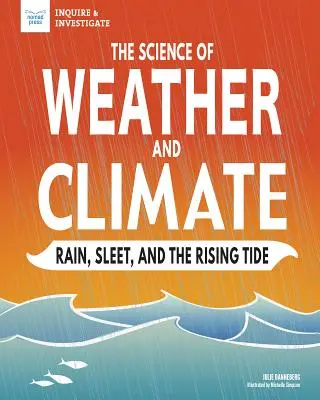 La science du temps et du climat : Pluie, grésil et marée montante - The Science of Weather and Climate: Rain, Sleet, and the Rising Tide