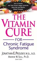 The Vitamin Cure for Chronic Fatigue Syndrome : How to Prevent and Treat Chronic Fatigue Syndrome Using Safe and Effective Natural Therapies (La cure de vitamines pour le syndrome de fatigue chronique : comment prévenir et traiter le syndrome de fatigue chronique à l'aide de thérapies naturelles sûr - The Vitamin Cure for Chronic Fatigue Syndrome: How to Prevent and Treat Chronic Fatigue Syndrome Using Safe and Effective Natural Therapies