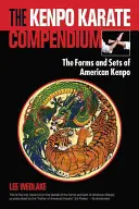 Le compendium du kenpo karaté : Les formes et les ensembles du kenpo américain - The Kenpo Karate Compendium: The Forms and Sets of American Kenpo