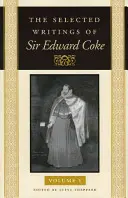 Les écrits choisis de Sir Edward Coke - The Selected Writings of Sir Edward Coke