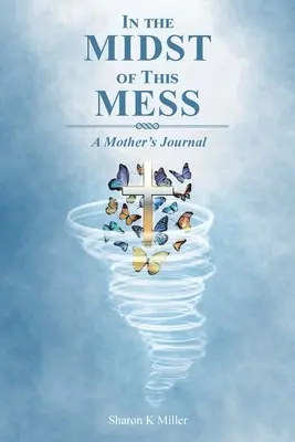 Au milieu de ce désordre : Journal d'une mère - In the Midst of This Mess: A Mother's Journal