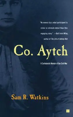 Co. Aytch : Les mémoires d'un confédéré pendant la guerre de Sécession - Co. Aytch: A Confederate Memoir of the Civil War