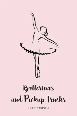 Ballerines et camionnettes - Ballerinas and Pickup Trucks