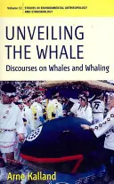Dévoiler la baleine : Discours sur les baleines et la chasse à la baleine - Unveiling the Whale: Discourses on Whales and Whaling