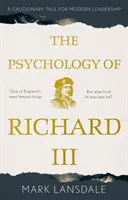 Psychologie de Richard III : Une mise en garde pour les dirigeants modernes - Psychology of Richard III, The: A Cautionary Tale for Modern Leadership