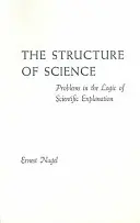 Structure de la science - Problèmes dans la logique de l'explication scientifique - Structure of Science - Problems in the Logic of Scientific Explanation
