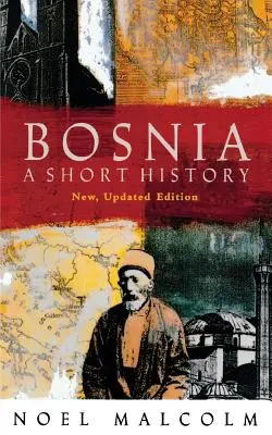 La Bosnie : Une brève histoire - Bosnia: A Short History