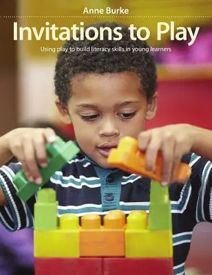 Invitations à jouer : utiliser le jeu pour développer les compétences en littératie chez les jeunes apprenants - Invitations to Play: Using Play to Build Literacy Skills in Young Learners