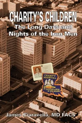 Les enfants de la charité : Les longs jours et les longues nuits des hommes de fer - Charity's Children: The Long Days and Nights of the Iron Men