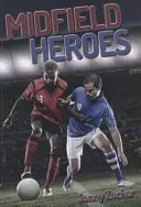 Héros du milieu de terrain - Midfield Heroes