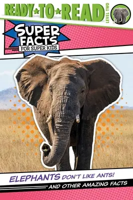 Les éléphants n'aiment pas les fourmis ! Et d'autres faits étonnants (Prêt-à-lire niveau 2) - Elephants Don't Like Ants!: And Other Amazing Facts (Ready-To-Read Level 2)