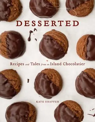 Desserted : Recettes et récits d'un chocolatier de l'île - Desserted: Recipes and Tales from an Island Chocolatier