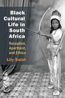 La vie culturelle des Noirs en Afrique du Sud : Réception, apartheid et éthique - Black Cultural Life in South Africa: Reception, Apartheid, and Ethics