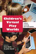 Mondes ludiques virtuels pour les enfants : culture, apprentissage et participation - Children's Virtual Play Worlds; Culture, Learning, and Participation