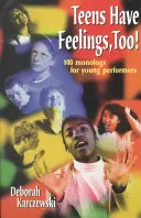 Les adolescents ont aussi des sentiments : 100 monologues pour jeunes interprètes - Teens Have Feelings, Too!: 100 Monologs for Young Performers