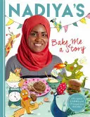 Bake Me a Story de Nadiya : Quinze histoires et recettes pour les enfants - Nadiya's Bake Me a Story: Fifteen Stories and Recipes for Children