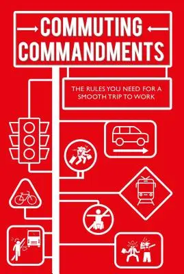 Commuting Commandments : Les règles à suivre pour un voyage en douceur vers le travail - Commuting Commandments: The Rules You Need for a Smooth Journey to Work