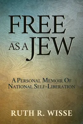 Libre comme un juif : Un mémoire personnel d'autolibération nationale - Free as a Jew: A Personal Memoir of National Self-Liberation