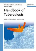 Manuel de la tuberculose : Biologie moléculaire et biochimie - Handbook of Tuberculosis: Molecular Biology and Biochemistry