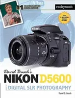 Guide de la photographie numérique avec le Nikon D5600 de David Busch - David Busch's Nikon D5600 Guide to Digital Slr Photography