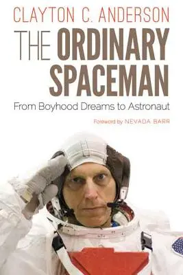 L'homme de l'espace ordinaire : Du rêve d'enfant à l'astronaute - The Ordinary Spaceman: From Boyhood Dreams to Astronaut