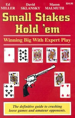 Small Stakes Hold 'em : Gagner gros avec un jeu d'expert - Small Stakes Hold 'em: Winning Big with Expert Play