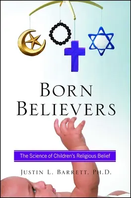 Born Believers : La science des croyances religieuses des enfants - Born Believers: The Science of Children's Religious Belief