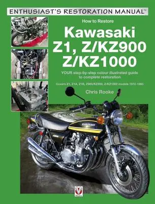 Kawasaki Z1, Z/Kz900 & Z/Kz1000 : Votre guide illustré en couleur, étape par étape, pour la restauration en compétition. Couvre les modèles Z1, Z1a, Z1b, Z/Kz900 et Z/Kz1000 1 - Kawasaki Z1, Z/Kz900 & Z/Kz1000: Your Step-By-Step Colour Illustrated Guide to Compete Restoration. Covers Z1, Z1a, Z1b, Z/Kz900 and Z/Kz1000 Models 1