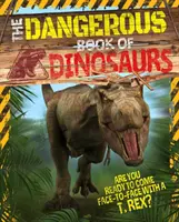 Dangerous Book of Dinosaurs - Êtes-vous prêt à vous retrouver face à face avec un T-Rex ? - Dangerous Book of Dinosaurs - Are You Ready to Come Face-to-Face with a T-Rex?