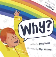 Pourquoi ? - Le guide scientifique et rythmé de l'arc-en-ciel - Why? - The Sciencey, Rhymey Guide to Rainbows