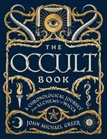 Le livre occulte : Un voyage chronologique de l'alchimie à la wicca - The Occult Book: A Chronological Journey from Alchemy to Wicca