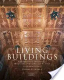 Bâtiments vivants : Conservation architecturale, philosophie, principes et pratique - Living Buildings: Architectural Conservation, Philosophy, Principles and Practice