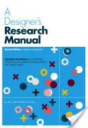 Manuel de recherche du designer, 2e édition, mise à jour et augmentée : Réussir en design en connaissant ses clients et en comprenant ce dont ils ont vraiment besoin - A Designer's Research Manual, 2nd Edition, Updated and Expanded: Succeed in Design by Knowing Your Clients and Understanding What They Really Need