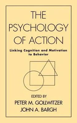 La psychologie de l'action : Lier la cognition et la motivation au comportement - The Psychology of Action: Linking Cognition and Motivation to Behavior
