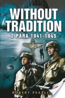 Sans tradition : 2 Para - 1941-1945 - Without Tradition: 2 Para - 1941-1945