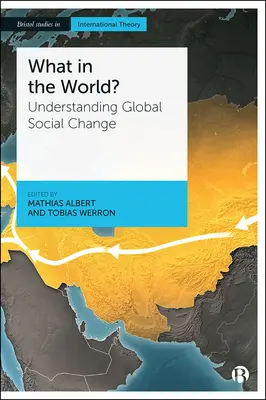 Qu'est-ce que c'est que ce monde ? Comprendre le changement social mondial - What in the World?: Understanding Global Social Change