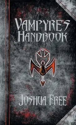 Le manuel du vampire : Les rites secrets des vampires modernes - The Vampyre's Handbook: Secret Rites of Modern Vampires