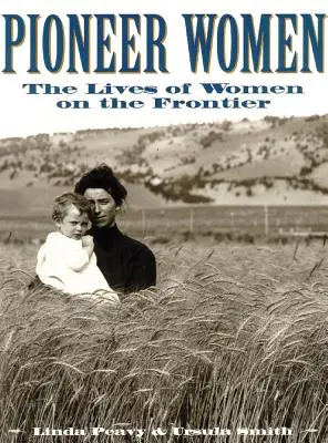 Pioneer Women : La vie des femmes à la frontière - Pioneer Women: The Lives of Women on the Frontier