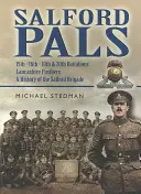 Salford Pals : 15e, 16e, 19e et 20e bataillons, Lancashire Fusiliers, une histoire de la brigade de Salford - Salford Pals: 15th, 16th, 19th & 20th Battalions, Lancashire Fusiliers, a History of the Salford Brigade