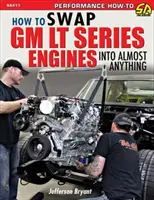 Remplacer les moteurs GM LT par presque n'importe quoi - Swap GM LT Engines Into Almost Anything